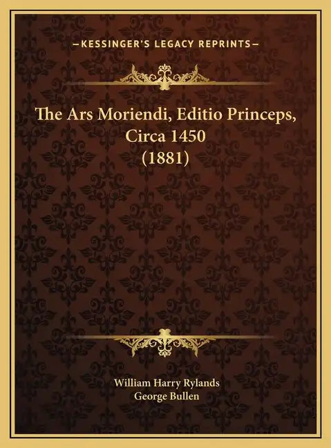 The Ars Moriendi, Editio Princeps, Circa 1450 (1881) - Hardcover