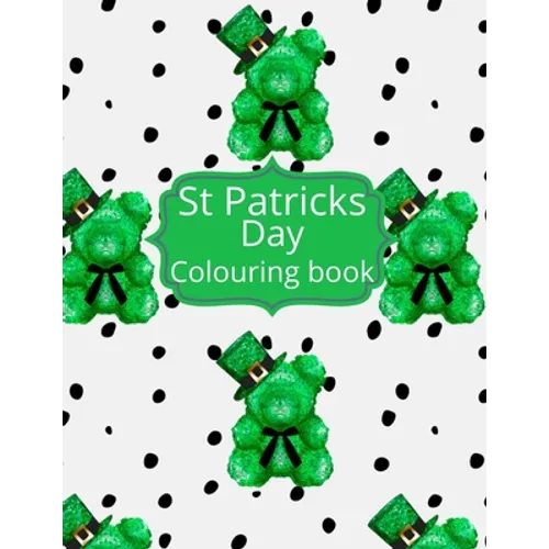 St Patricks day Colouring Book: St Patricks Day Colouring pages. This coloring book is the perfect activity to celebrate Irelands saint Patrick. Lepre - Paperback