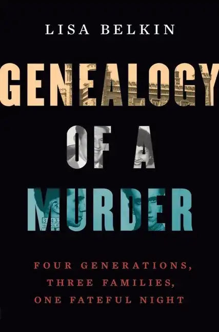 Genealogy of a Murder: Four Generations, Three Families, One Fateful Night - Hardcover