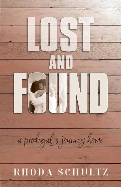 Lost and Found: A Prodigal's Journey Home - Paperback