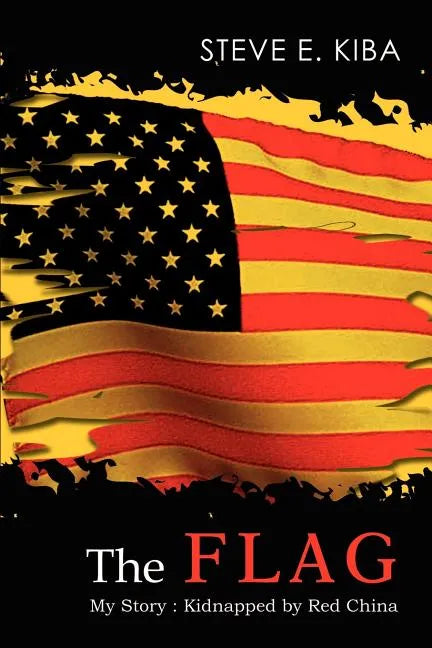 The Flag: My Story: Kidnapped by Red China - Paperback