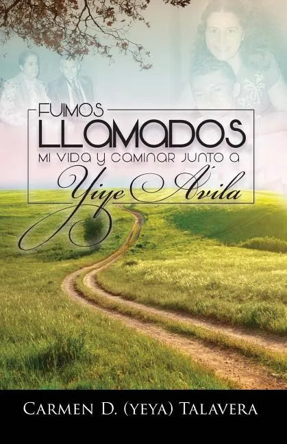 Fuimos Llamados: Mi vida y caminar junto a Yiye Avila - Paperback