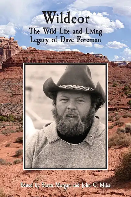 Wildeor: The Wild Life and Living Legacy of Dave Foreman - Paperback