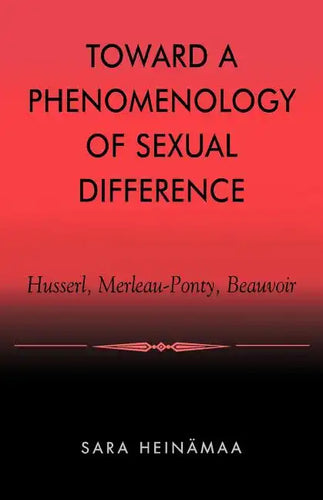 Toward a Phenomenology of Sexual Difference: Husserl, Merleau-Ponty, Beauvoir - Paperback