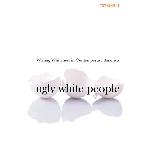Ugly White People: Writing Whiteness in Contemporary America - Paperback