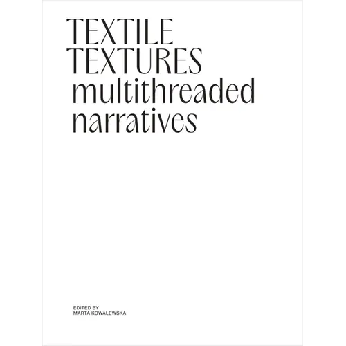 Textile Textures: Multithreaded Narratives - Hardcover