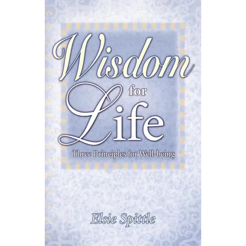 Wisdom for Life: Three Principles for Well-Being - Paperback