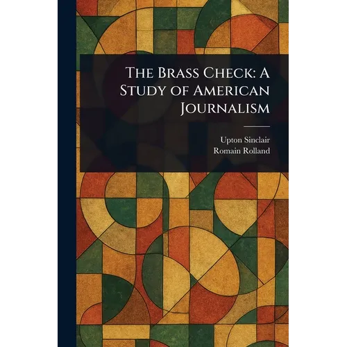The Brass Check: A Study of American Journalism - Paperback