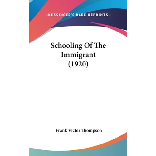 Schooling Of The Immigrant (1920) - Hardcover
