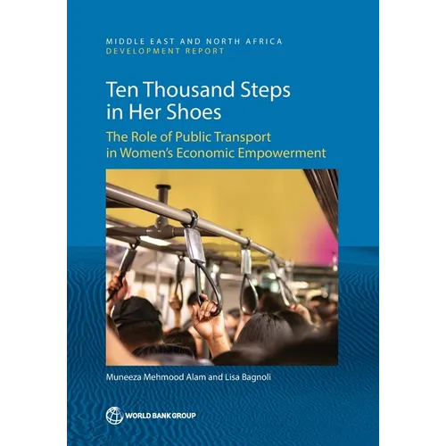 Ten Thousand Steps in Her Shoes: The Role of Public Transport in Women's Economic Empowerment - Paperback