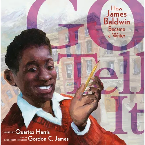 Go Tell It: How James Baldwin Became a Writer - Hardcover