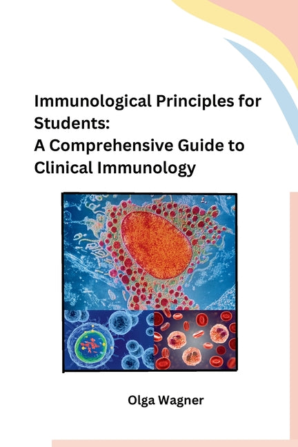 Immunological Principles for Students: A Comprehensive Guide to Clinical Immunology - Paperback