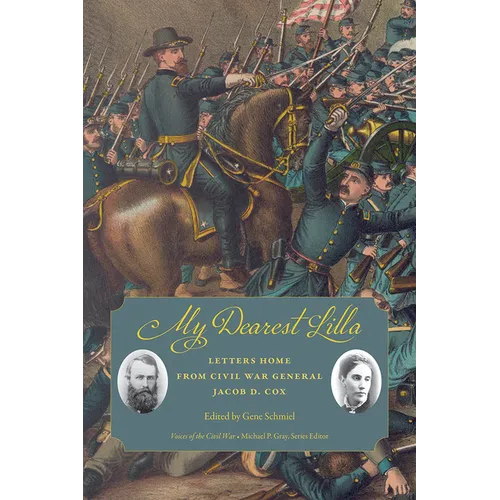 My Dearest Lilla: Letters Home from Civil War General Jacob D. Cox - Paperback