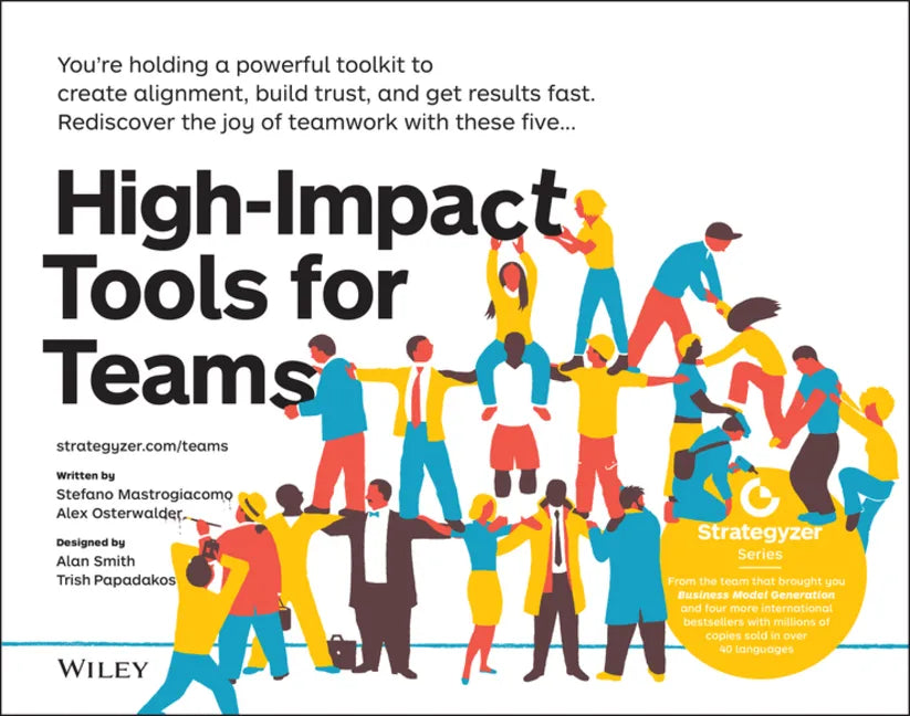 High-Impact Tools for Teams: 5 Tools to Align Team Members, Build Trust, and Get Results Fast - Paperback