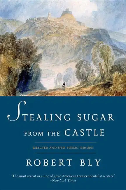 Stealing Sugar from the Castle: Selected and New Poems, 1950-2013 - Paperback