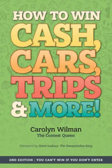 How To Win Cash, Cars, Trips & More!: 2nd Edition You Can't Win If You Don't Enter - Paperback