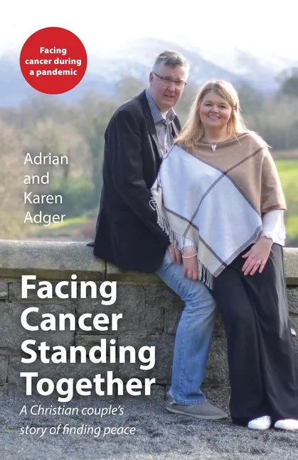Facing Cancer, Standing Together: A Christian couple's story of finding peace - Paperback
