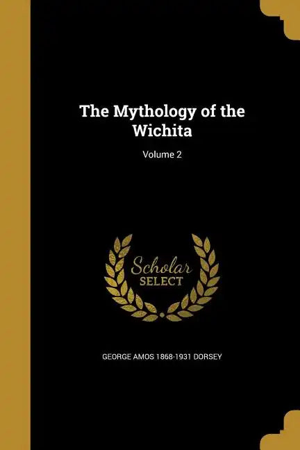 The Mythology of the Wichita; Volume 2 - Paperback