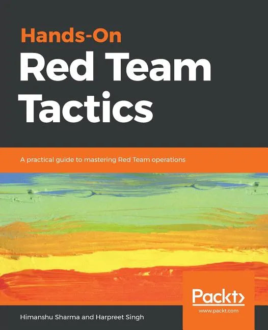 Hands-On Red Team Tactics - Paperback