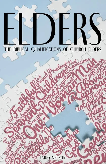 Elders: The Biblical Qualifications and Disqualifications of Church Elders - Paperback