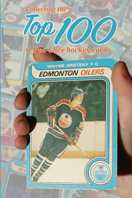 Collecting the Top 100: O-Pee-Chee Hockey Cards - Paperback