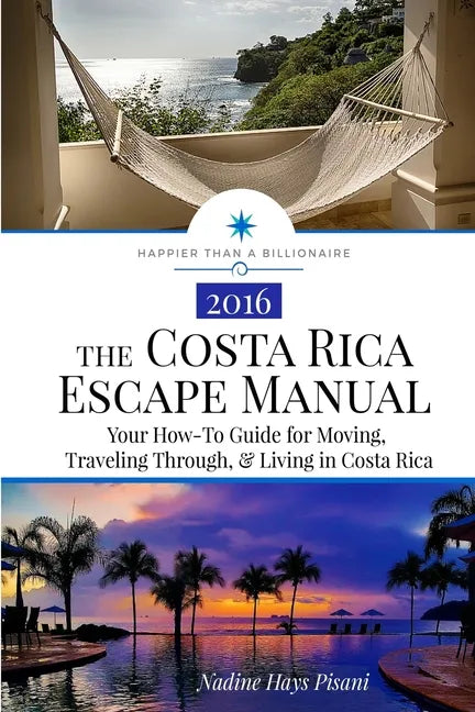 The Costa Rica Escape Manual: Your How-To Guide on Moving, Traveling Through, & Living in Costa Rica - Paperback