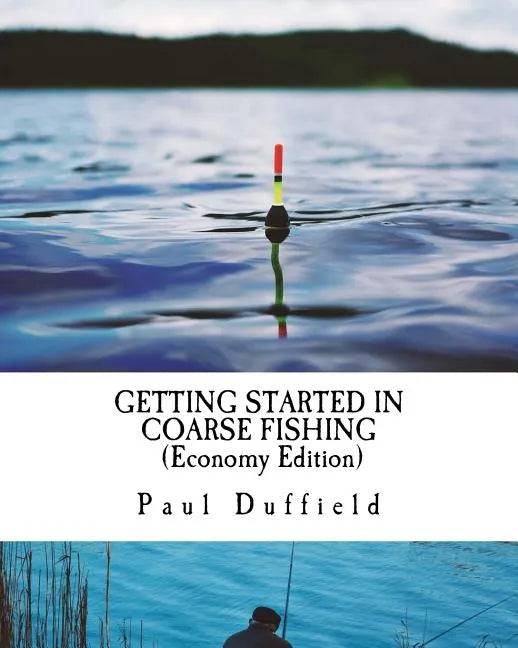 Getting Started in Coarse Fishing (Economy Edition): Tackle, methods and baits for all waters and species - Paperback