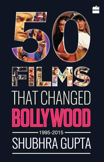 50 Films That Changed Bollywood, 1995-2015 - Paperback