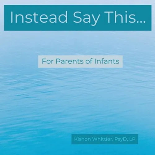 Instead Say This...For Parents of Infants - Paperback