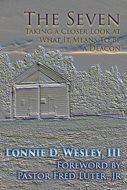The Seven: Taking a Closer Look at What It Means To Be a Deacon - Paperback