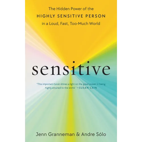 Sensitive: The Hidden Power of the Highly Sensitive Person in a Loud, Fast, Too-Much World - Paperback