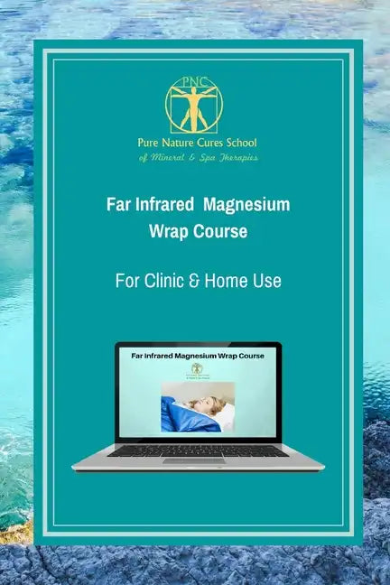 Far Infrared Magnesium Wrap Course: Learn how to use magnesium salts and far infrared for better health and vitality. - Paperback