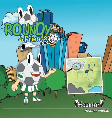 Roundy and Friends: Soccertowns Book 1 - Houston - Hardcover