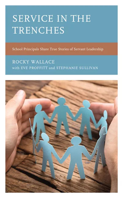 Service in the Trenches: School Principals Share True Stories of Servant Leadership - Paperback