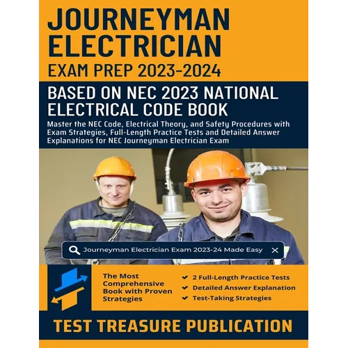 Journeyman Electrician Exam Prep 2023-2024: Master the NEC Code, Electrical Theory, and Safety Procedures with Exam Strategies, Full-Length Practice T - Paperback
