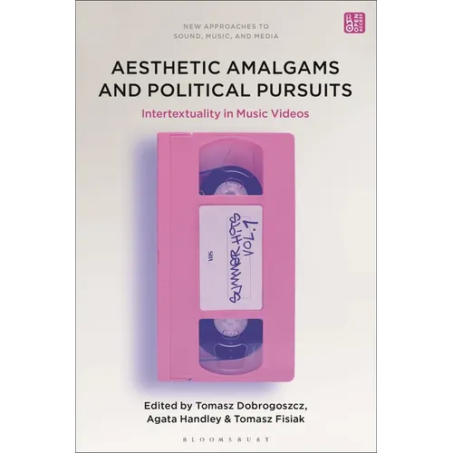 Aesthetic Amalgams and Political Pursuits: Intertextuality in Music Videos - Hardcover