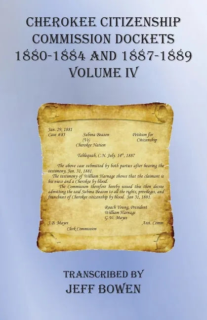 Cherokee Citizenship Commission Dockets Volume IV: 1880-1884 and 1887-1889 - Paperback