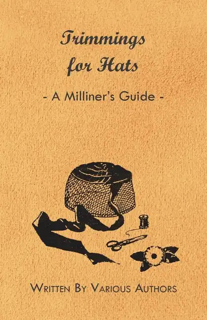 Trimmings for Hats - A Milliner's Guide - Paperback