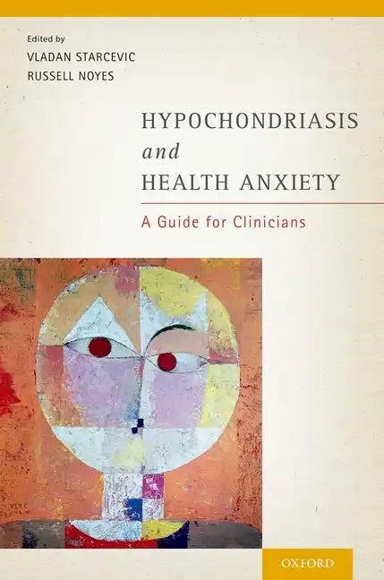 Hypochondriasis and Health Anxiety: A Guide for Clinicians - Paperback