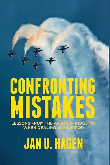 Confronting Mistakes: Lessons from the Aviation Industry When Dealing with Error - Paperback