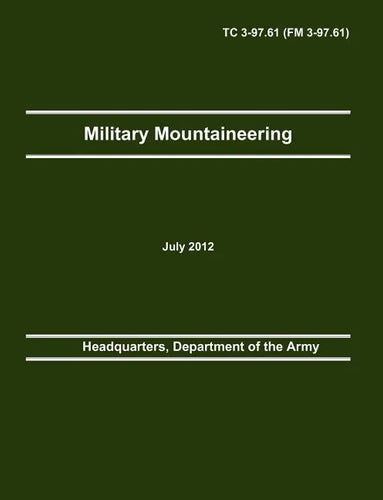 Military Mountaineering: The Official U.S. Army Training Manual TC 3-97.61 (FM 3-97.61) - Paperback
