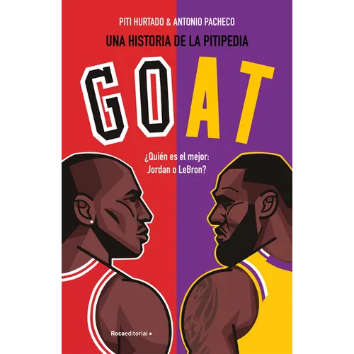 Goat. ¿Quién Es El Mejor: Jordan O Lebron? / Goat: Who's the Best? - Paperback