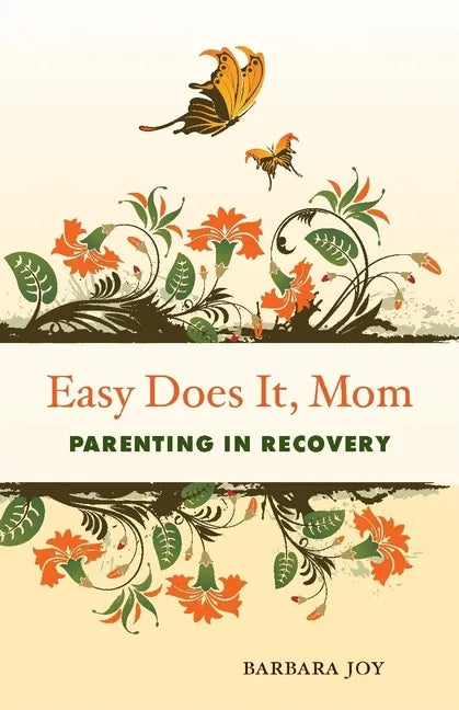 Easy Does It, Mom: Parenting in Recovery - Paperback