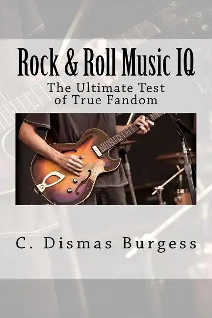 Rock & Roll Music IQ: The Ultimate Test of True Fandom (History & Trivia) - Paperback