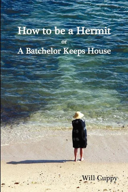 How to Be a Hermit, or a Batchelor Keeps House - Paperback