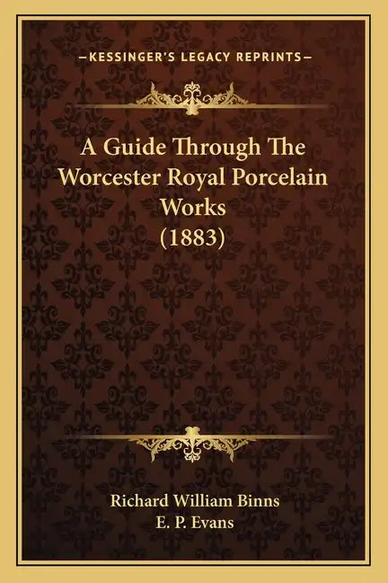 A Guide Through The Worcester Royal Porcelain Works (1883) - Paperback