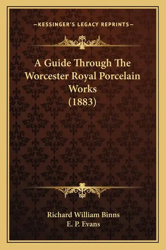 A Guide Through The Worcester Royal Porcelain Works (1883) - Paperback