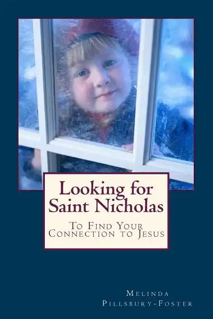 Looking for Saint Nicholas: And Renew Your Connection to Jesus - Paperback