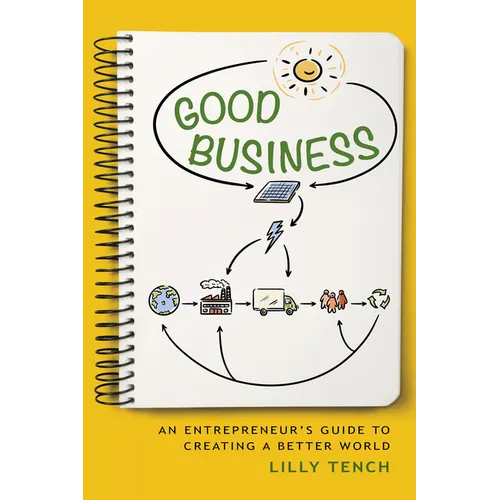 Good Business: An Entrepreneur's Guide to Creating a Better World - Paperback