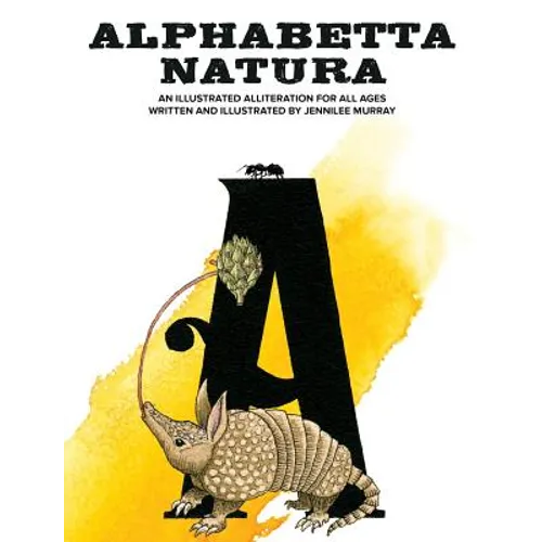 Alphabetta Natura: An Illustrated Alliteration for All Ages - Hardcover
